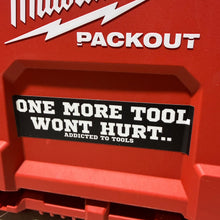 Load image into Gallery viewer, "one more tool wont hurt" addicted to tools sticker
