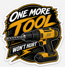 Load image into Gallery viewer, One More Tool Wont Hurt Sticker
