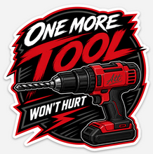 Load image into Gallery viewer, One More Tool Wont Hurt Sticker
